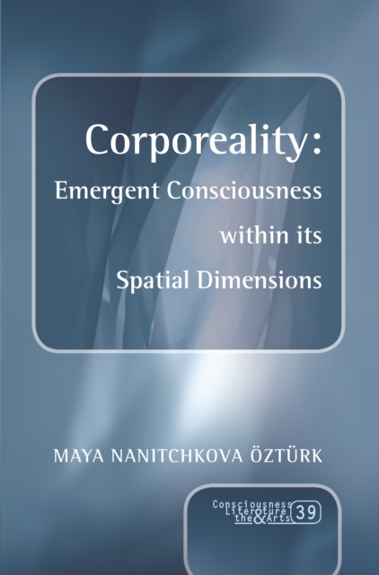 Corporeality: Emergent Consciousness within its Spatial Dimensions