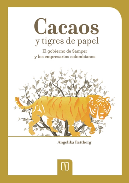 Cacaos y tigres de papel. El gobierno de Samper y los empresarios colombianos