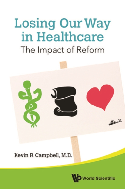 Losing Our Way In Healthcare: The Impact Of Reform