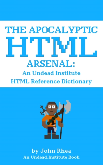 Apocalyptic HTML Arsenal: An Undead Institute HTML Reference Dictionary