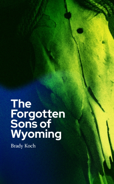 Forgotten Sons of Wyoming
