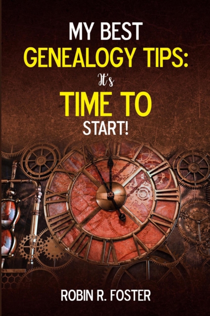 My Best Genealogy Tips: It's Time to Start!