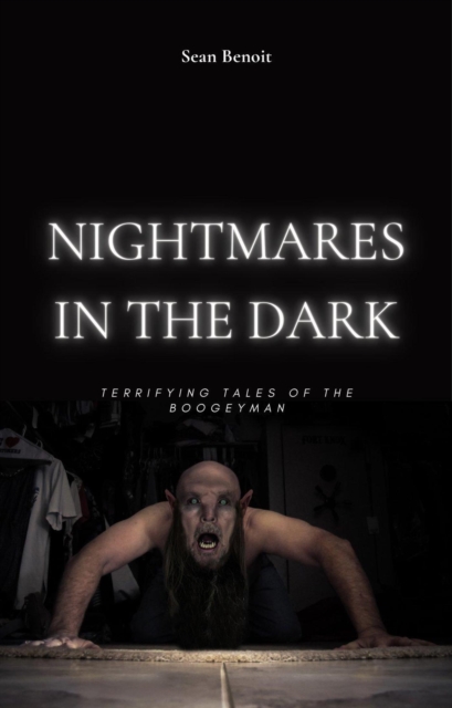 Nightmares in the Dark: Terrifying Tales of the Boogeyman