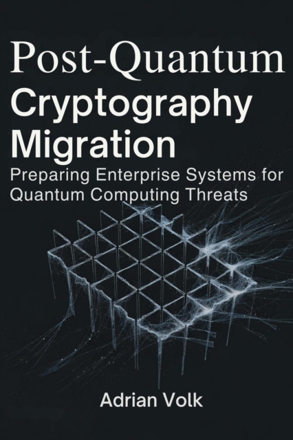 Post-Quantum Cryptography Migration: Preparing Enterprise Systems for Quantum Computing Threats