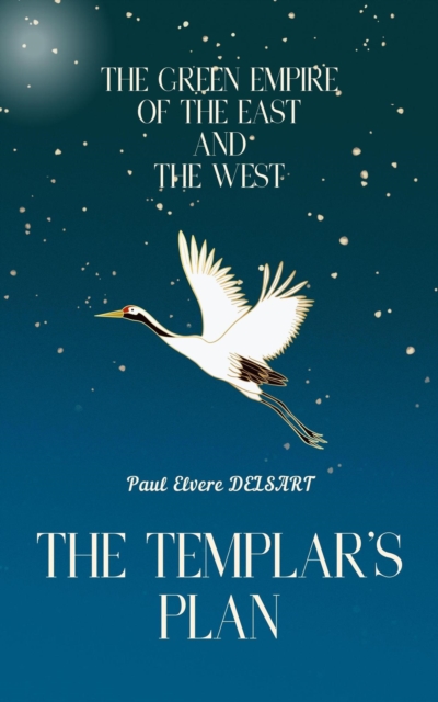 Green Empire of the East and the West - The Templar's Plan