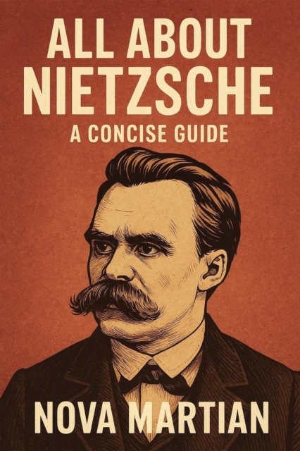 All About Nietzsche: A Concise Guide