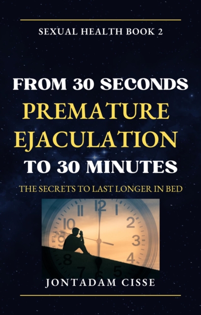 From 30 Seconds Premature Ejaculation to 30 Minutes