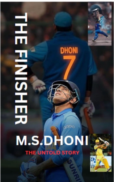 Mahendra Singh Dhoni: The Finisher - Mr. Captain Cool: The Untold Story of MS Dhoni,&quote; MS Dhoni Biography Cricket Legend Cricketer Captain Cool The Finisher ... MS Dhoni Biography Cricket Legend Indian