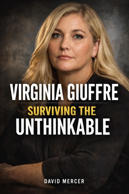Virginia Giuffre Surviving the Unthinkable