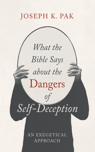 What the Bible Says about the Dangers of Self-Deception