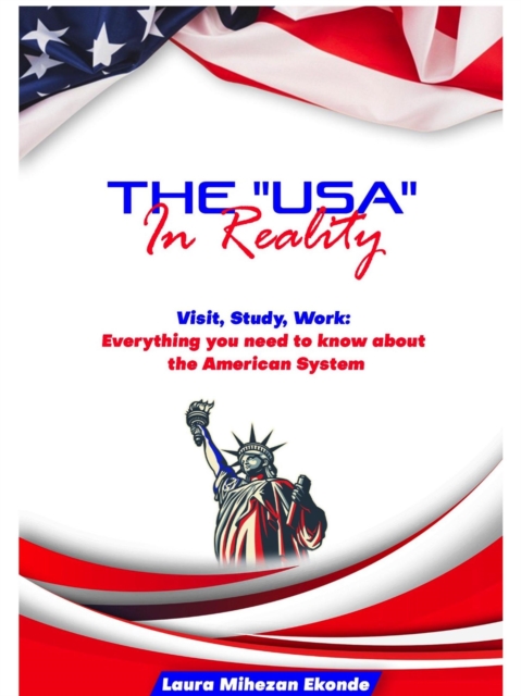 USA in Reality: Visit, Study, Work: Everything you need to know about the American System