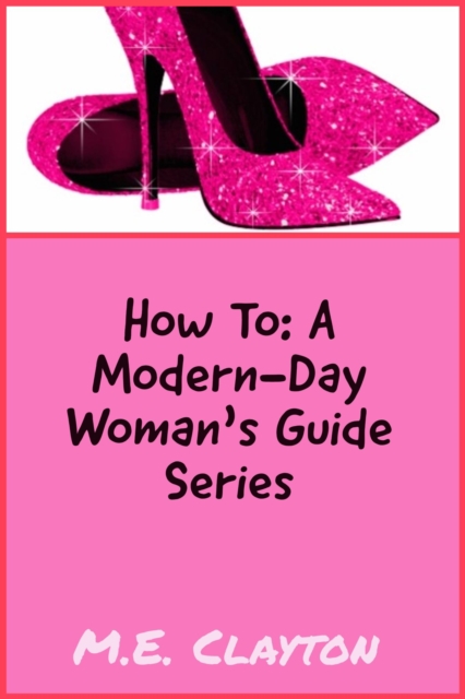How to Series: A Modern-Day Woman's Guide