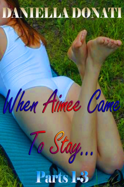When Aimee Came To Stay - Parts 1-3