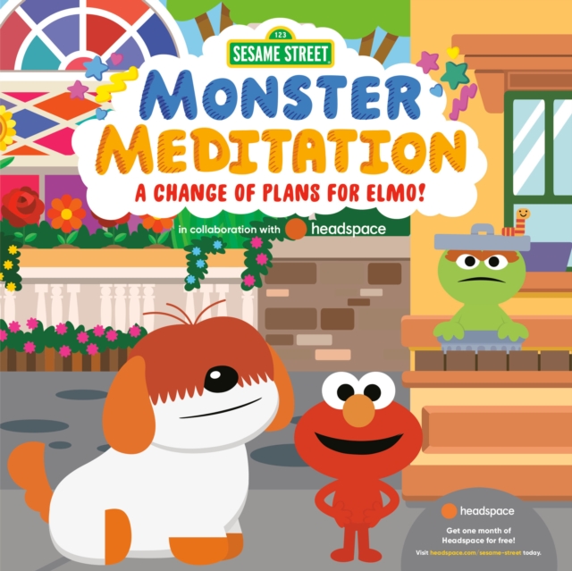 Change of Plans for Elmo!: Sesame Street Monster Meditation in collaboration with Headspace