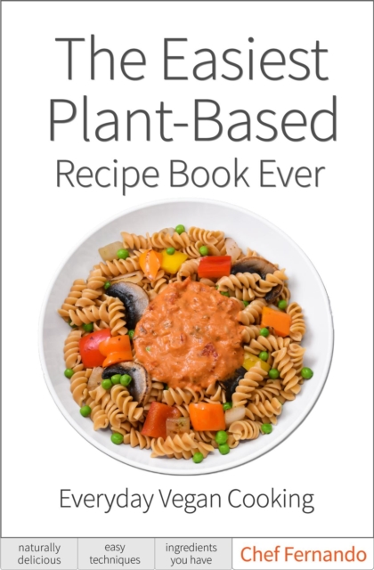 Easiest Plant-Based Recipe Book Ever.