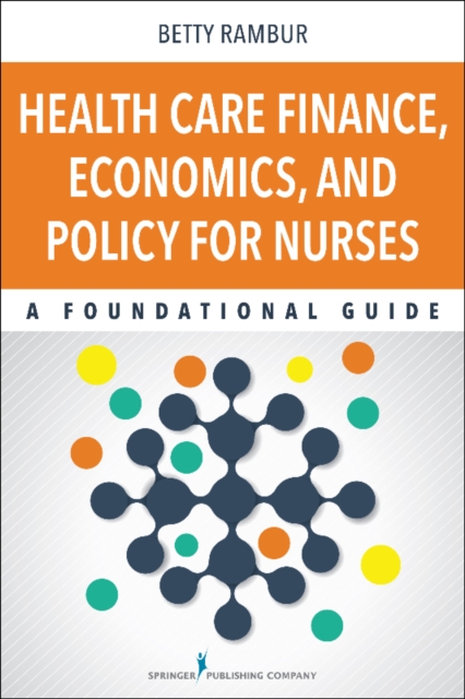 Health Care Finance, Economics, and Policy for Nurses