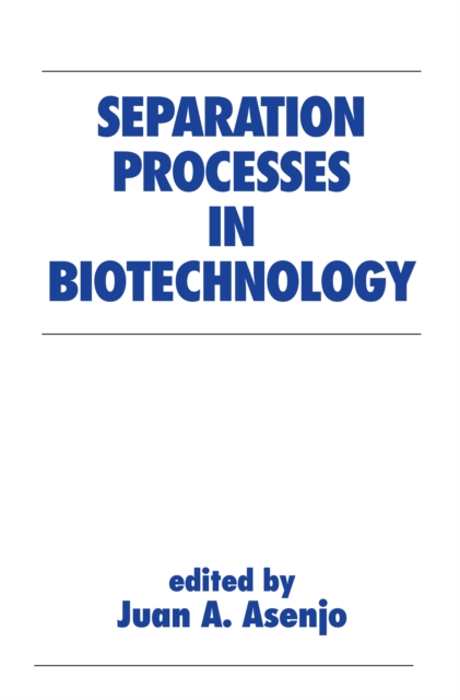 Separation Processes in Biotechnology