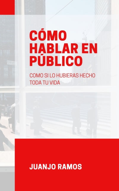 Como hablar en publico como si lo hubieras hecho toda tu vida