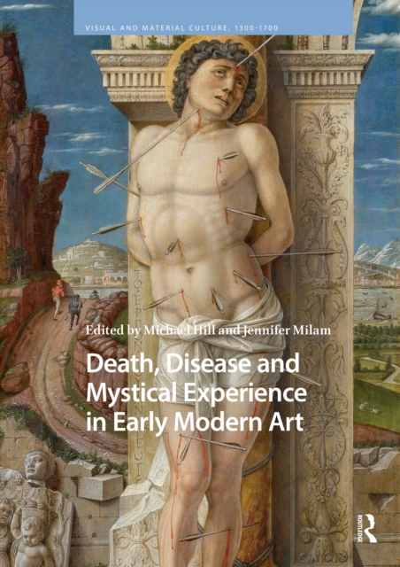 Death, Disease and Mystical Experience in Early Modern Art