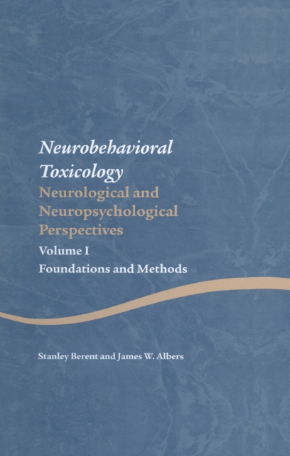 Neurobehavioral Toxicology: Neurological and Neuropsychological Perspectives, Volume I