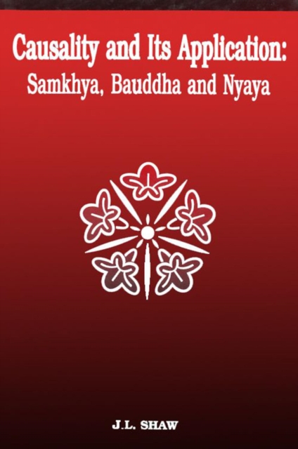 Causality and Its Application: Samkhya, Bauddha and Nyaya