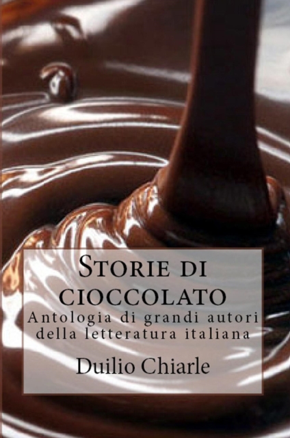 Storie di cioccolato - Antologia di grandi autori della letteratura italiana