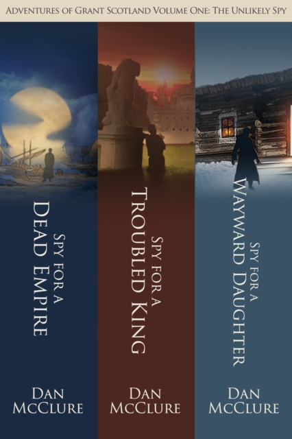 Adventures of Grant Scotland, Volume One: The Unlikely Spy