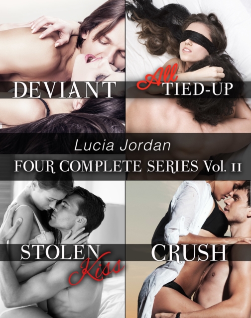 Lucia Jordan's Four Series Collection Vol. 11 (Deviant, All Tied Up, Stolen Kiss, Crush)