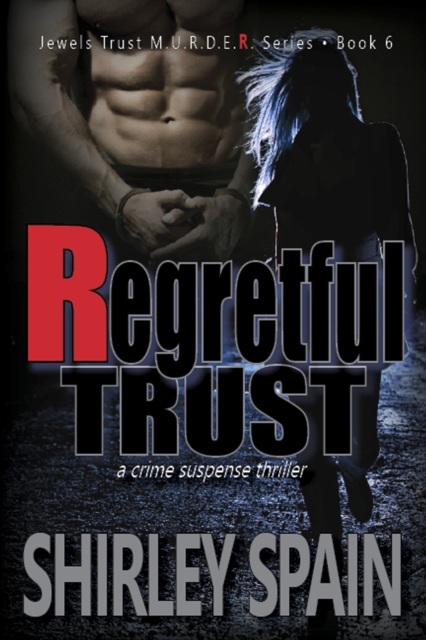 Regretful Trust (Book 6 of 6 in Dark and Chilling Jewels Trust M.U.R.D.E.R. Series)