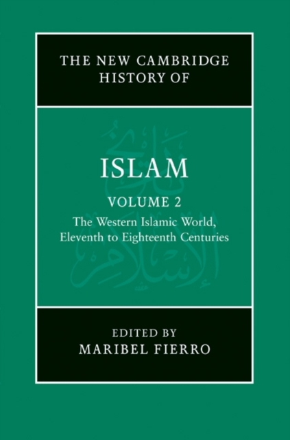 New Cambridge History of Islam: Volume 2, The Western Islamic World, Eleventh to Eighteenth Centuries