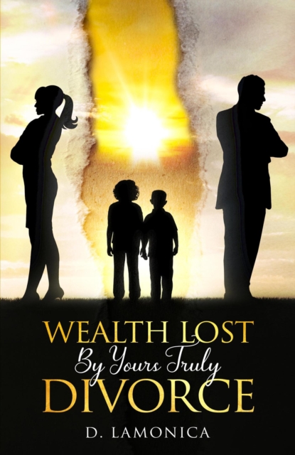 Wealth Lost By Yours Truly Divorce