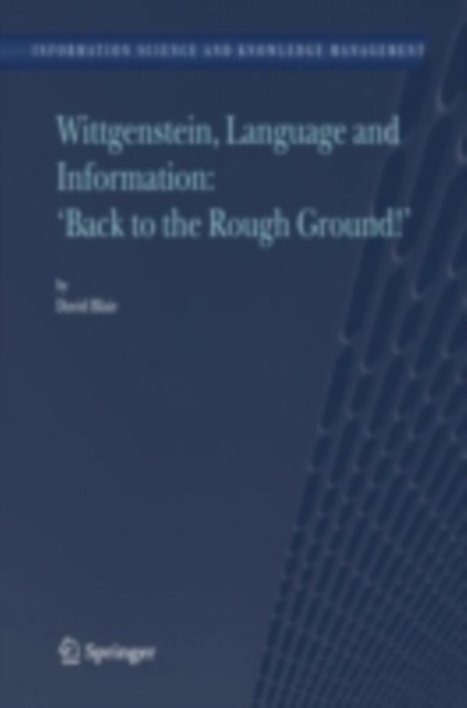 Wittgenstein, Language and Information: "e;Back to the Rough Ground!"e;