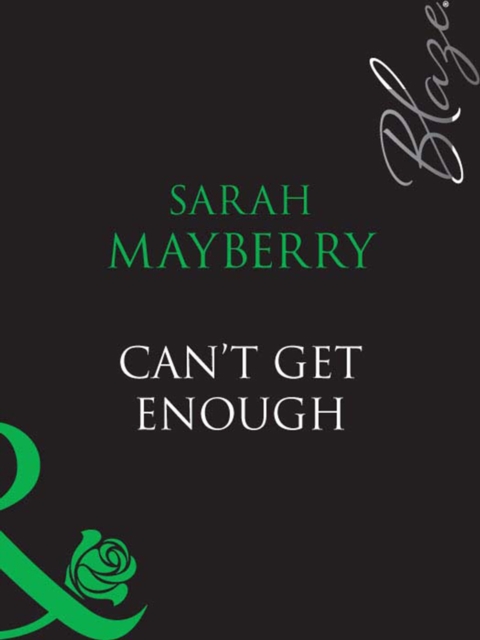 Can't Get Enough (Mills & Boon Blaze)