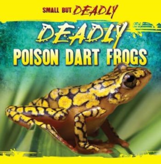 Deadly Poison Dart Frogs