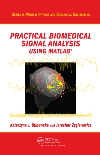 Practical Biomedical Signal Analysis Using MATLAB