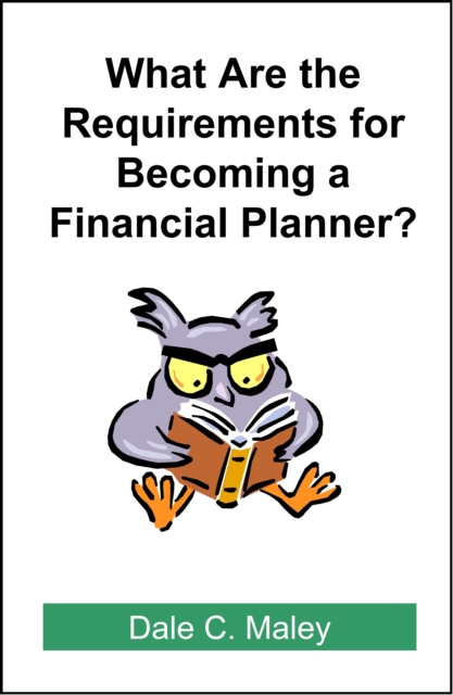 What are the Requirements for Becoming a Financial Planner?