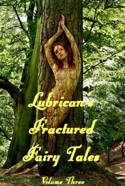 Lubrican's Fractured Fairy Tales - Volume Three