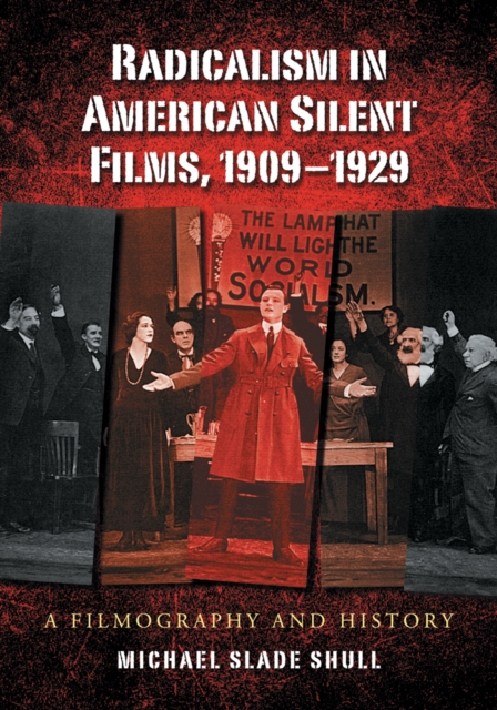 Radicalism in American Silent Films, 1909-1929