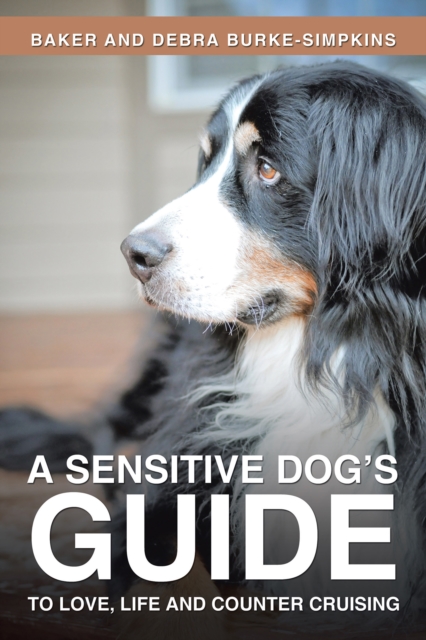 Sensitive Dog's Guide to Love, Life and Counter Cruising
