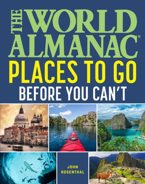 World Almanac Places to Go Before You Can't