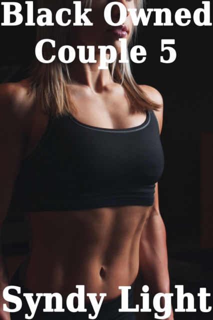 Black Owned Couple 5 - Black Master, White Wife