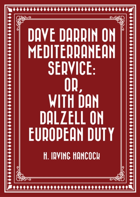 Dave Darrin on Mediterranean Service: or, With Dan Dalzell on European Duty