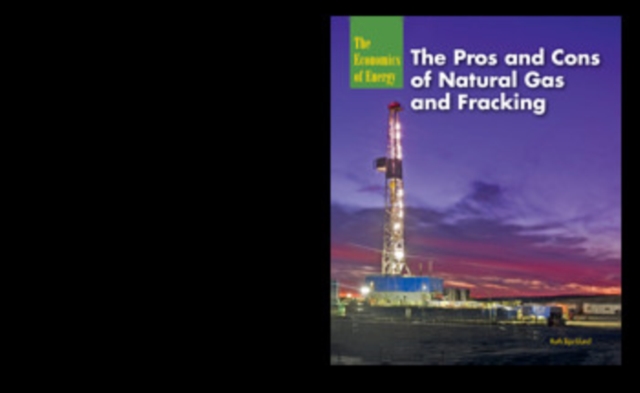 Pros and Cons of Natural Gas and Fracking