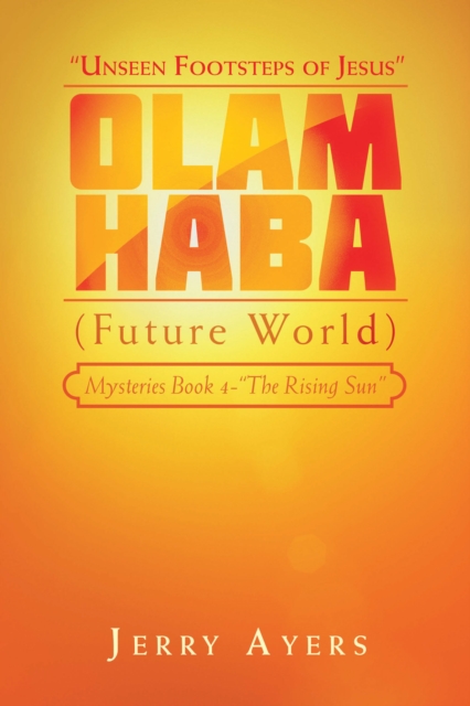 Olam Haba (Future World) Mysteries Book 4-&quote;The Rising Sun&quote;