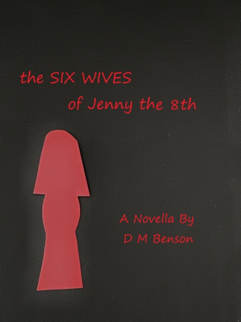 Six Wives of Jenny the 8th--Novella