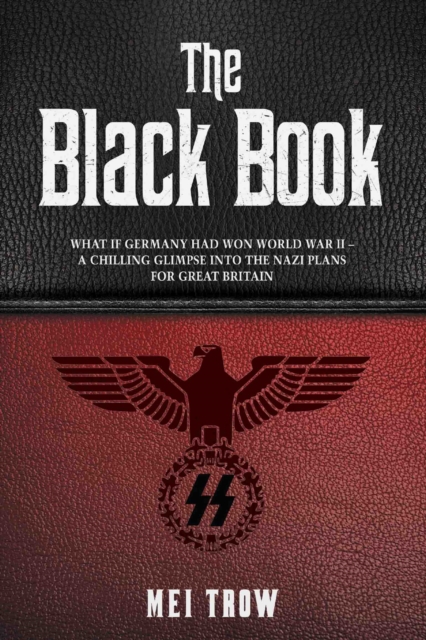 Black Book: What if Germany had won World War II - A Chilling Glimpse into the Nazi Plans for Great Britain