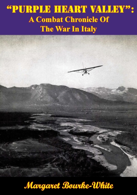 "e;Purple Heart Valley"e;: A Combat Chronicle Of The War In Italy