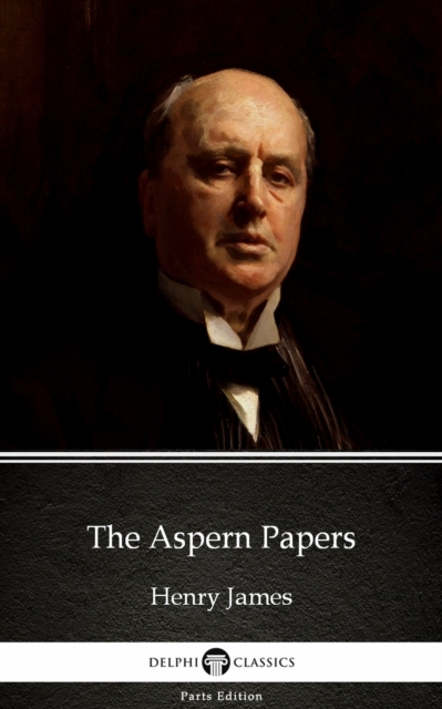 Aspern Papers by Henry James (Illustrated)