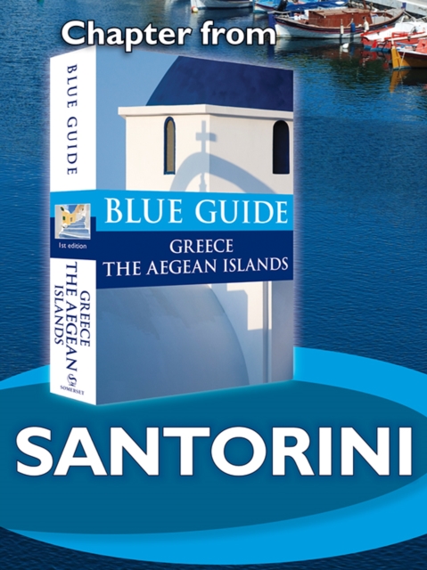 Santorini and Therasia - Blue Guide Chapter : from Blue Guide Greece the Aegean Islands