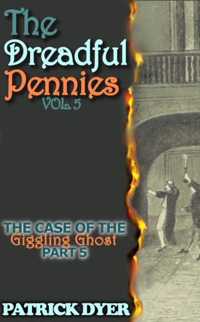 Dreadful Pennies: The Case of the Giggling Ghost Part 5